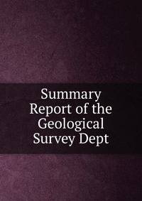 Summary Report of the Geological Survey Dept