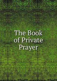 The Book of Private Prayer