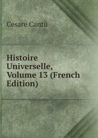Histoire Universelle, Volume 13 (French Edition)