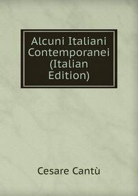 Alcuni Italiani Contemporanei (Italian Edition)