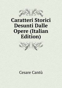 Caratteri Storici Desunti Dalle Opere (Italian Edition)
