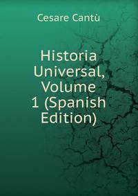 Historia Universal, Volume 1 (Spanish Edition)