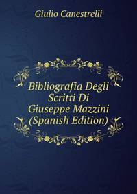Bibliografia Degli Scritti Di Giuseppe Mazzini (Spanish Edition)