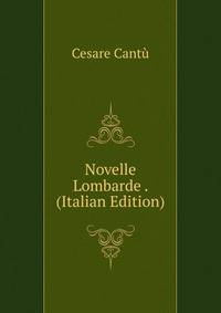 Novelle Lombarde . (Italian Edition)