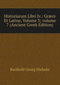 Historiarum Libri Iv.: Gr?ce Et Latine, Volume 3; volume 7 (Ancient Greek Edition)