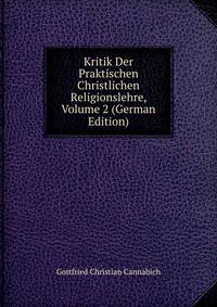 Kritik Der Praktischen Christlichen Religionslehre, Volume 2 (German Edition)