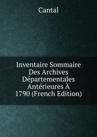 Inventaire Sommaire Des Archives Departementales Anterieures A 1790 (French Edition)