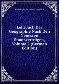 Lehrbuch Der Geographie Nach Den Neuesten Staatsvertragen, Volume 2 (German Edition)