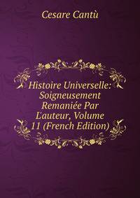 Histoire Universelle: Soigneusement Remani?e Par L'auteur, Volume 11 (French Edition)