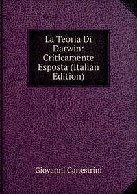 La Teoria Di Darwin: Criticamente Esposta (Italian Edition)