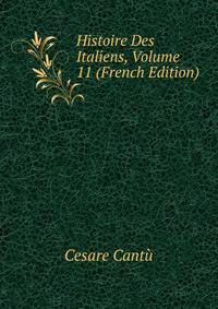 Histoire Des Italiens, Volume 11 (French Edition)