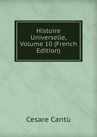 Histoire Universelle, Volume 10 (French Edition)