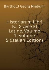Historiarum Libri Iv.: Gr?ce Et Latine, Volume 1; volume 5 (Italian Edition)