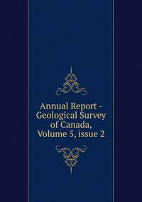 Annual Report - Geological Survey of Canada, Volume 5, issue 2