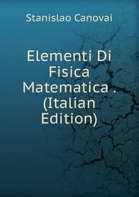 Elementi Di Fisica Matematica . (Italian Edition)