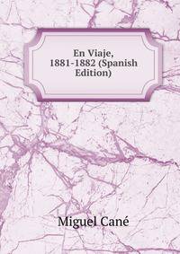En Viaje, 1881-1882 (Spanish Edition)