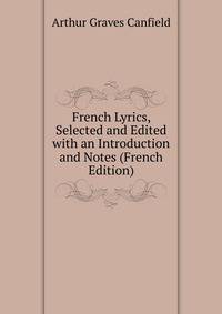 French Lyrics, Selected and Edited with an Introduction and Notes (French Edition)