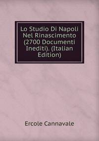 Lo Studio Di Napoli Nel Rinascimento (2700 Documenti Inediti). (Italian Edition)