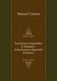 Escritores Espanoles E Hispano-Americanos (Spanish Edition)