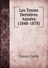 Les Trente Dernieres Annees (1848-1878)