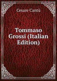Tommaso Grossi (Italian Edition)
