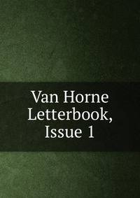 Van Horne Letterbook, Issue 1