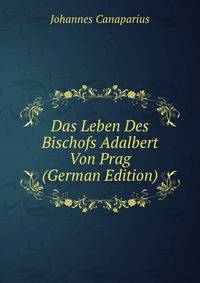 Das Leben Des Bischofs Adalbert Von Prag (German Edition)