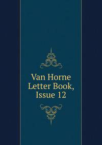 Van Horne Letter Book, Issue 12