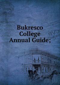 Bukresco College Annual Guide;