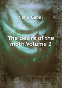 The desire of the moth Volume 2