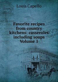 Favorite recipes from country kitchens: casseroles including soups Volume 1