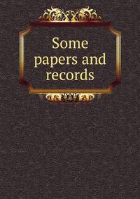 Some papers and records