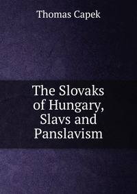 The Slovaks of Hungary, Slavs and Panslavism