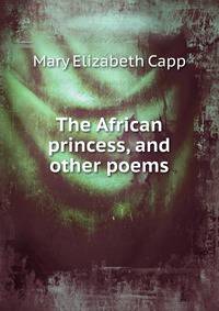 The African princess, and other poems