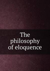 The philosophy of eloquence