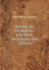 Sound, an elementary text-book for schools and colleges