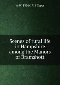 Scenes of rural life in Hampshire among the Manors of Bramshott