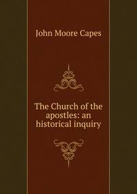 The Church of the apostles: an historical inquiry