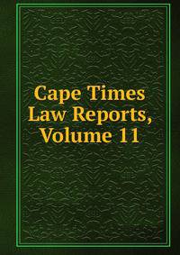 Cape Times Law Reports, Volume 11