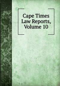 Cape Times Law Reports, Volume 10
