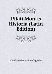 Pilati Montis Historia (Latin Edition)