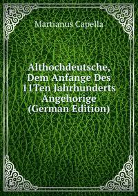Althochdeutsche, Dem Anfange Des 11Ten Jahrhunderts Angehorige (German Edition)