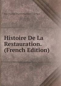 Histoire De La Restauration. (French Edition)