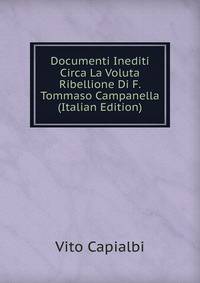 Documenti Inediti Circa La Voluta Ribellione Di F. Tommaso Campanella (Italian Edition)
