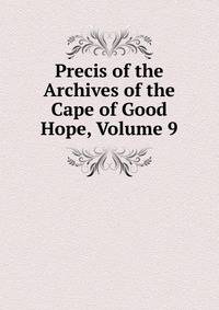 Precis of the Archives of the Cape of Good Hope, Volume 9