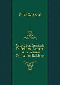 Antologia; Giornale Di Scienze, Lettere E Arti, Volume 34 (Italian Edition)