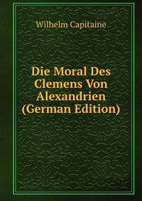 Die Moral Des Clemens Von Alexandrien (German Edition)