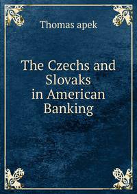 The Czechs and Slovaks in American Banking