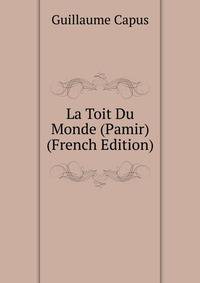 La Toit Du Monde (Pamir) (French Edition)