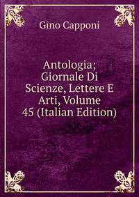 Antologia; Giornale Di Scienze, Lettere E Arti, Volume 45 (Italian Edition)